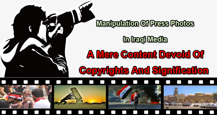 Manipulation of Press Photos in Iraqi Media    A Mere Content Devoid of Copyrights and Signification